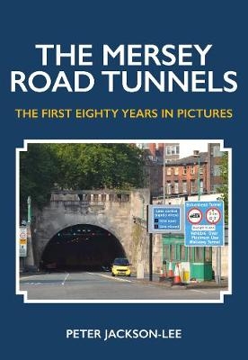 The Mersey Road Tunnels -  Peter Jackson-Lee