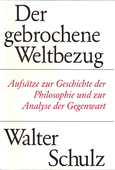 Der gebrochene Weltbezug - Walter Schulz