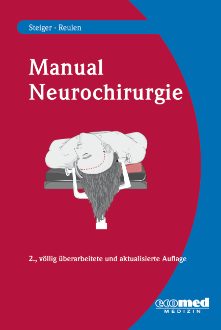 Manual Neurochirurgie - Hans-Jakob Steiger, Hans.-Jürgen Reulen