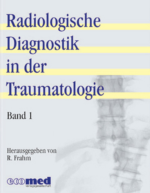 Radiologische Diagnostik in der Traumatologie - Renate Frahm