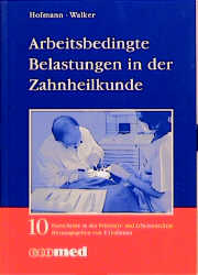 Arbeitsmedizinische Belastungen in der Zahnheilkunde - Friedrich Hofmann, Tobias Walker