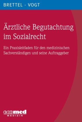 Ärztliche Begutachtung im Sozialrecht - Hauke Brettel, Helmut Vogt