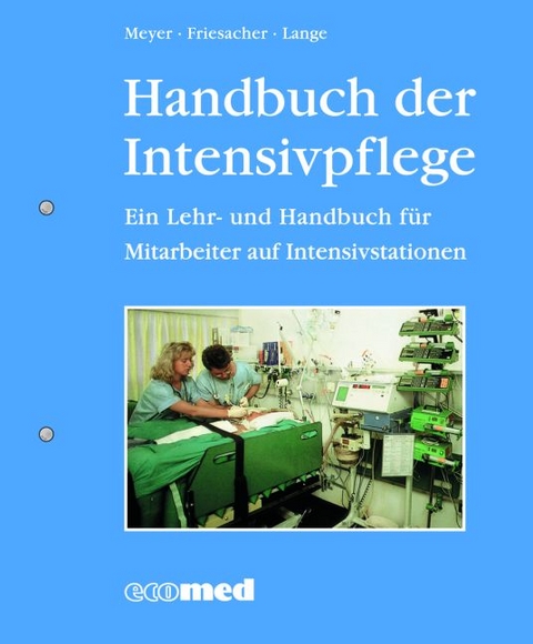 Handbuch der Intensivpflege - Gerhard Meyer, Heiner Friesacher, Rüdiger Lange