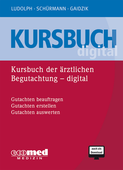 Kursbuch der ärztlichen Begutachtung digital - Elmar Ludolph, Jürgen Schürmann, Peter W. Gaidzik