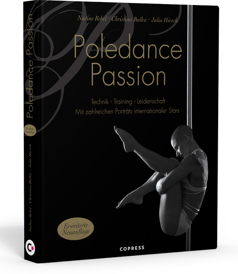 Poledance Passion - Technik, Training, Leidenschaft - Nadine Rebel, Christina Bulka, Julia Hirsch