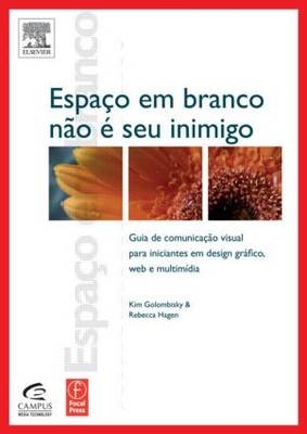 Espaço Em Branco Não É Seu Inimigo - Kim Golombisky, Rebecca Hagen