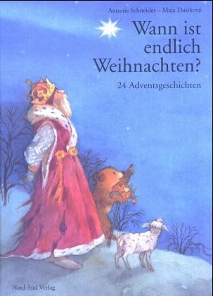 Wann ist endlich Weihnachten - Antonie Schneider