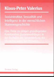 Sozialstruktur, Sexualität und Intelligenz in der menschlichen Stammesgeschichte - Klaus P Valerius