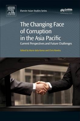 Changing Face of Corruption in the Asia Pacific -  Marie dela Rama,  Chris Rowley