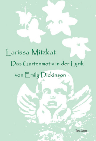 Das Gartenmotiv in der Lyrik von Emily Dickinson - Larissa Mitzkat