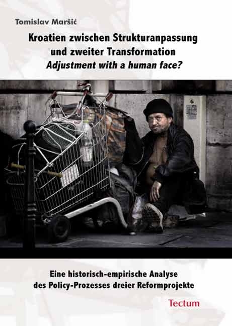 Kroatien zwischen Strukturanpassung und zweiter Transformation. Adjustment with a human face? - Tomislav Maršić