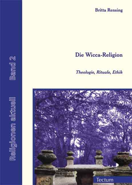 Die Wicca-Religion - Britta Rensing