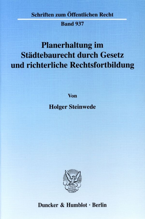 Planerhaltung im Städtebaurecht durch Gesetz und richterliche Rechtsfortbildung. - Holger Steinwede