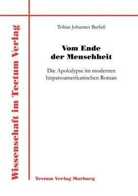 Vom Ende der Menschheit - Tobias J Barfuss