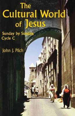 The Cultural World of Jesus: Sunday by Sunday, Cycle C - John J. Pilch