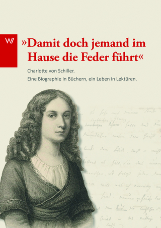 ?Damit doch jemand im Hause die Feder führt...? - Charlotte Von Schiller; Ariane Ludwig; Silke Henke; Bernhard Fischer; Alexander Rosenbaum; Alexander Stöger