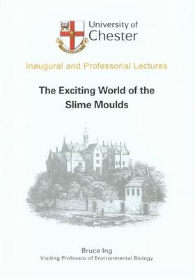 Exciting World of the Slime Moulds -  Bruce Ing