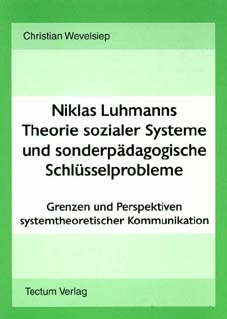 Niklas Luhmanns Theorie sozialer Systeme und sonderpädagogische Schlüsselprobleme - Christian Wevelsiep