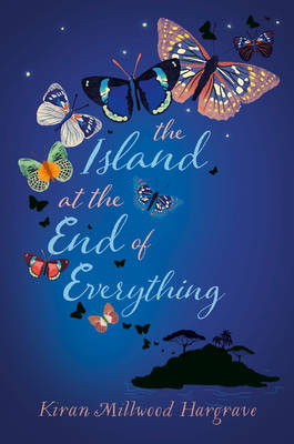 Island at the End of Everything -  Kiran Millwood Hargrave