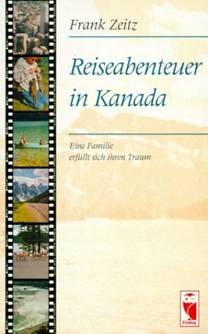 Reiseabenteuer in Kanada - Frank Zeitz