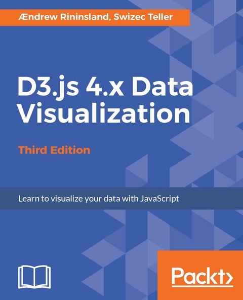 D3.js 4.x Data Visualization - Aendrew Rininsland, Swizec Teller