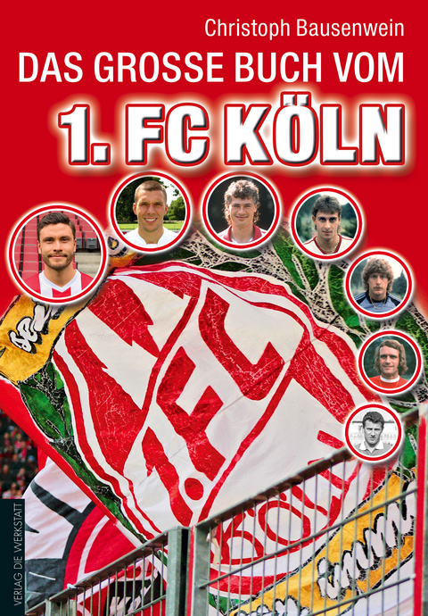 Das große Buch vom 1. FC Köln - Christoph Bausenwein