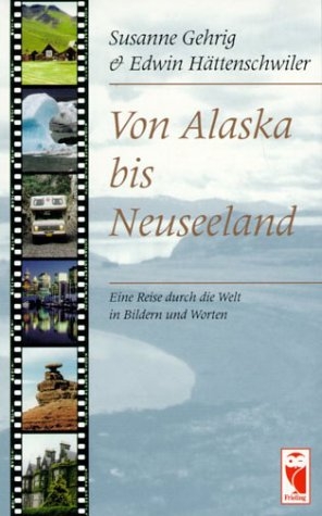 Von Alaska bis Neuseeland - Susanne Gehrig, Edwin Hättenschwiler