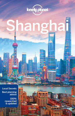 Lonely Planet Shanghai -  Helen Elfer,  Trent Holden,  Lonely Planet,  Kate Morgan
