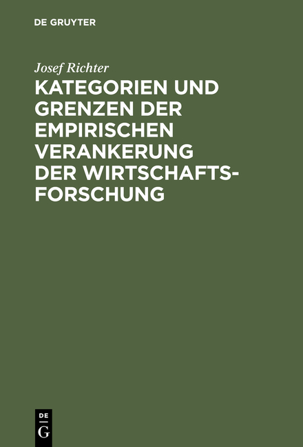 Kategorien und Grenzen der empirischen Verankerung der Wirtschaftsforschung - Josef Richter