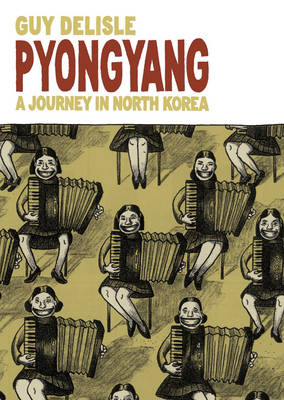 Pyongyang : A Journey in North Korea -  Guy Delisle