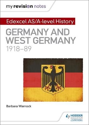 My Revision Notes: Edexcel AS/A-level History: Germany and West Germany, 1918-89 -  Barbara Warnock