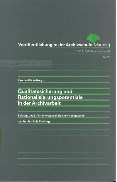 Qualitätssicherung und Rationalisierungspotentiale in der Archivarbeit - 