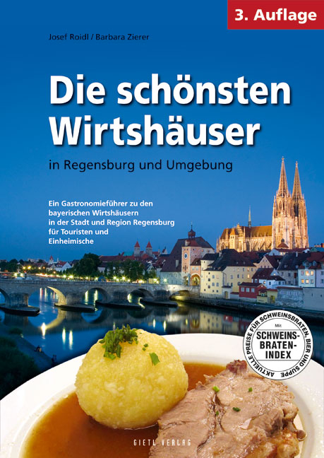 Die schönsten Wirtshäuser in Regensburg und Umgebung - Josef Roidl, Barbara Zierer