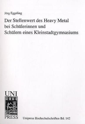 Der Stellenwert des Heavy Metal bei Schülerinnen und Schülern eines Kleinstadtgymnasiums - 