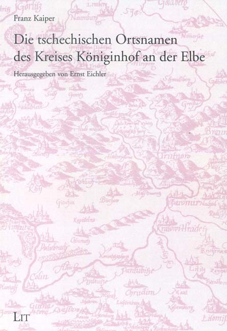 Die Tschechischen Ortsnamen des Kreises Königinhof an der Elbe - Franz Kaiper