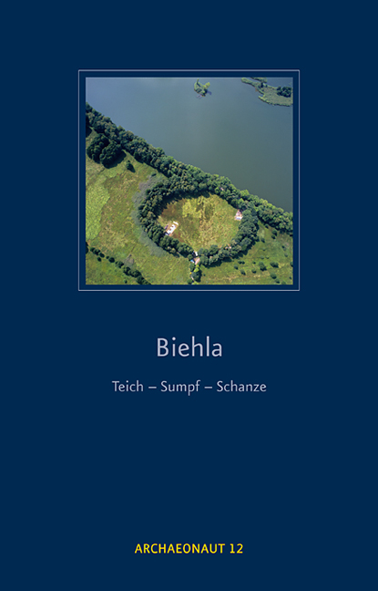 Biehla: Teich - Sumpf - Schanze - Grit Bräuer, Wolfgang Ender, Anja Kaltofen, Zbigniew Kobyliński, Frank Meltzer, Winfried Nachtigall, Louis D Nebelsick, Rebecca Wegener, Olaf Zinke