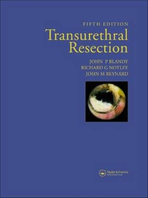 Transurethral Resection - John P. Blandy, Richard Notley