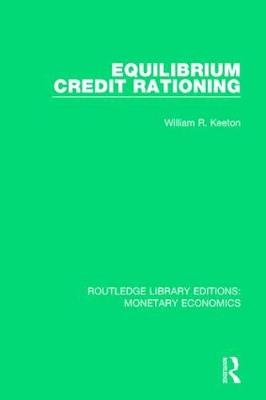 Equilibrium Credit Rationing -  William R. Keeton
