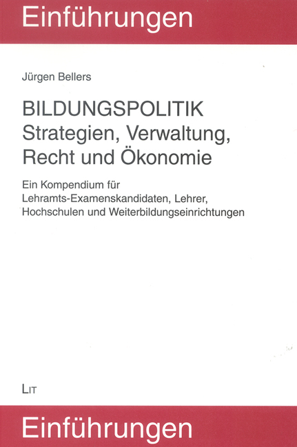 Bildungspolitik. Strategien, Verwaltung, Recht und Ökonomie - Jürgen Bellers
