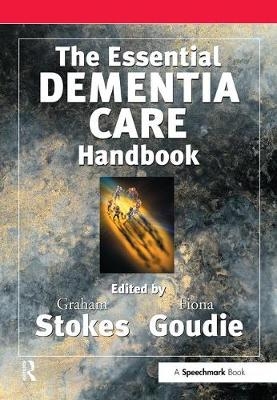 The Essential Dementia Care Handbook -  Fiona Goudie