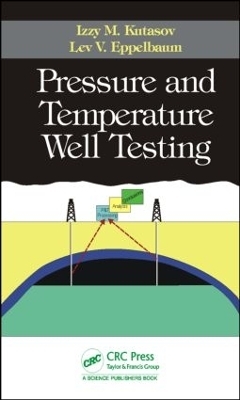 Pressure and Temperature Well Testing - Izzy M. Kutasov, Lev V. Eppelbaum