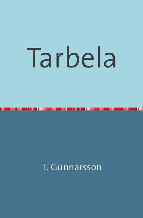 Tarbela - T. Gunnarsson (Pseudonym)