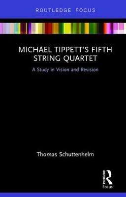 Michael Tippett's Fifth String Quartet -  Thomas Schuttenhelm