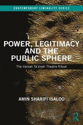 Power, Legitimacy and the Public Sphere -  Amin Isaloo