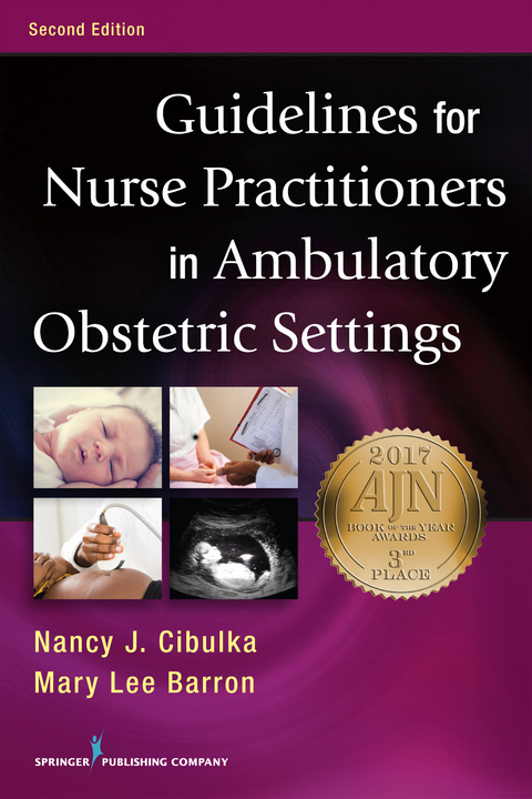 Guidelines for Nurse Practitioners in Ambulatory Obstetric Settings, Second Edition - APRN PhD  FNP-BC  FAANP Mary Lee Barron, WHNP PhD  FNP-BC  FAANP Nancy J. Cibulka