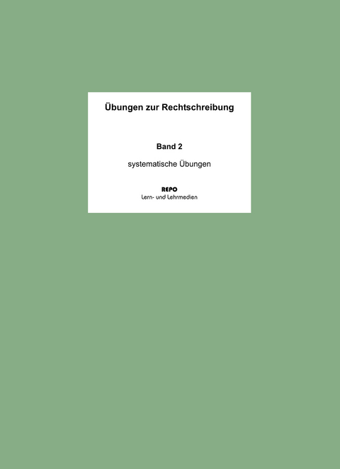Übungen zur Rechtschreibung - Band 2 - Ralf Regendantz, Martin Pompe