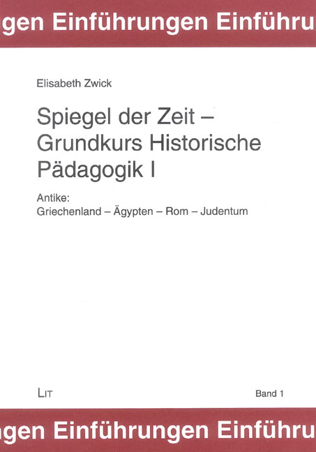 Spiegel der Zeit - Grundkurs Historische Pädagogik I - Elisabeth Zwick
