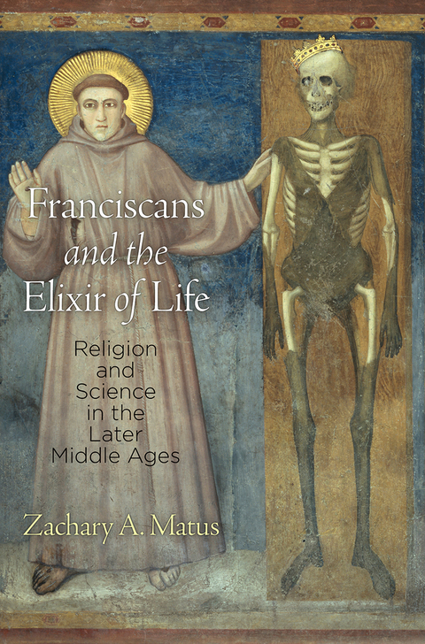 Franciscans and the Elixir of Life - Zachary A. Matus