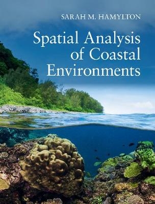 Spatial Analysis of Coastal Environments -  Sarah M. Hamylton