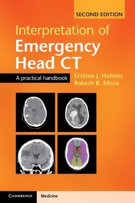 Interpretation of Emergency Head CT -  Erskine J. Holmes,  Rakesh R. Misra